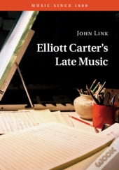 Elliott Carter'S Late Music