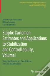 Elliptic Carleman Estimates And Applications To Stabilization And Controllability, Volume I
