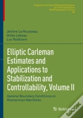 Elliptic Carleman Estimates And Applications To Stabilization And Controllability, Volume Ii