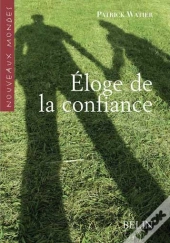 Éloge De La Confiance ; Aux Sources De La Socialité