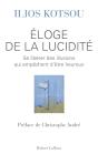 Éloge De La Lucidité ; Se Libérer Des Illusions Qui Empêchent D'Être Heureux - Preview