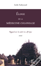 Capa do artigo Éloge De La Médecine Coloniale ; Regard Sur La Santé En Afrique