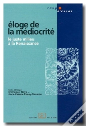 Éloge De La Médiocrité ; Le Juste Milieu À La Renaissance