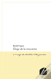 Éloge De La Rencontre ; À L'Usage Des Droitiers Et Des Gauchers