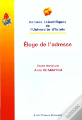 Éloge De L'Adresse : Actes Du Colloque De L'Université D'Artois, 02-03 Avril 1998