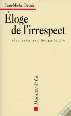 Capa do artigo Eloge De L'Irrespect Et Autres Ecrits Sur Georges Bataille