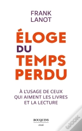 Éloge Du Temps Perdu : À L'Usage De Ceux Qui Aiment Les Livres Et La Lecture