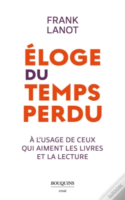 Capa do artigo Éloge Du Temps Perdu : À L'Usage De Ceux Qui Aiment Les Livres Et La Lecture
