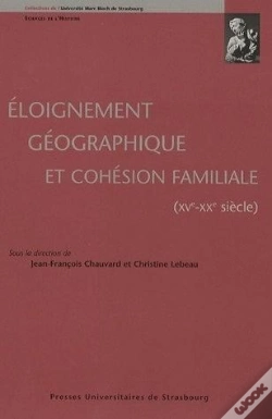 Capa do artigo Éloignement Géographique Et Cohésion Familiale ; Xv-Xx Siècle