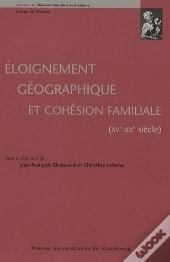 Éloignement Géographique Et Cohésion Familiale ; Xv-Xx Siècle