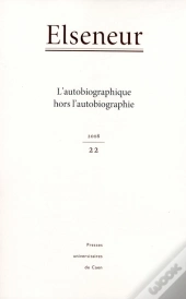 Elseneur 22 : L Autobiographie Hors L Autobiographie
