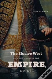 Elusive West And The Contest For Empire, 1713-1763