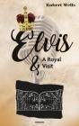 Elvis & A Royal Visit - Preview