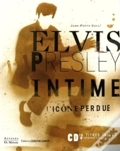 Elvis Presley Intime ; L'Icône Perdue