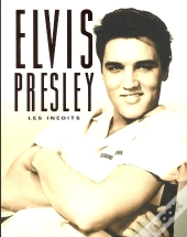 Elvis Presley ; Les Inédits