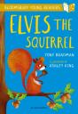 Elvis The Squirrel: A Bloomsbury Young Reader - Preview