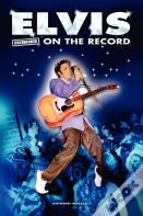 Elvis - Uncensored On The Record