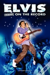 Elvis - Uncensored On The Record