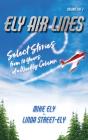Ely Air Lines: Select Stories From 10 Ye - Preview