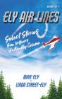 Ely Air Lines: Select Stories From 10 Ye - Preview