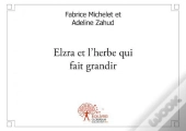 Elzra Et L'Herbe Qui Fait Grandir