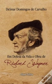 Em Defesa da Vida e Obra de Richard Wagner