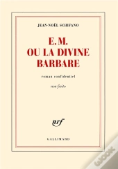 E.M. Ou La Divine Barbare