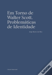 Em Torno de Walter Scott. Problemáticas de Identidade