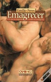 Emagrecer - Por que se Engorda e como se Emagrece