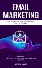 Email Marketing: How To Protect Your Business When Selling By Email (Frameworks & Checklists To Guide Your Email Marketing Strategy) - Preview