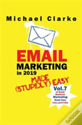 Email Marketing In 2019 Made (Stupidly) Easy