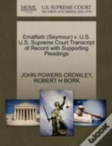 Emalfarb (Seymour) V. U.S. U.S. Supreme Court Transcript Of Record With Supporting Pleadings