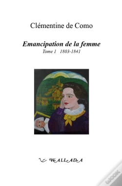 Capa do artigo Émancipation De La Femme Tome 1 : 1803-1841