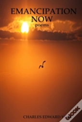 Emancipation Now: Poems
