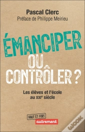 Émanciper Ou Contrôler ? : Les Élèves Et L'École Au Xxie Siècle