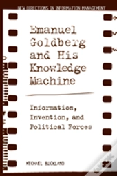 Emanuel Goldberg And His Knowledge Machine