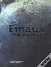 Émaux Atmosphériques ; La Céramique « Impressionniste »