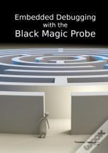 Embedded Debugging With The Black Magic Probe