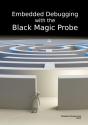 Embedded Debugging With The Black Magic Probe - Preview