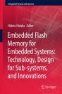 Embedded Flash Memory For Embedded Systems: Technology, Design For Sub-Systems, And Innovations - Preview