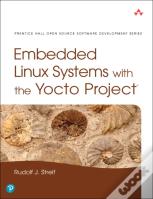 Embedded Linux Systems With The Yocto Project