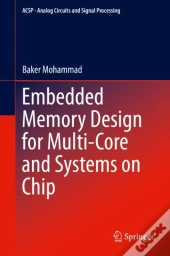Embedded Memory Design For Multi-Core And Systems On Chip