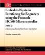 Embedded Systems Interfacing For Engineers Using The Freescale Hcs08 Microcontroller - Preview