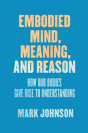 Embodied Mind, Meaning, And Reason - Preview