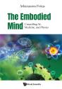 Embodied Mind, The: Unravelling Ai, Medicine, And Physics - Preview