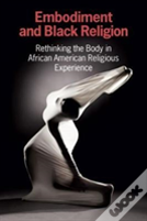 Embodiment And Black Religion