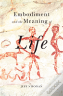 Embodiment And The Meaning Of Life