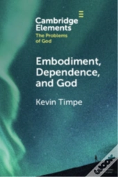 Embodiment, Dependence, And God