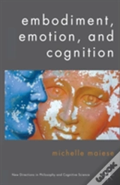 Embodiment, Emotion, And Cognition