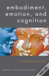 Embodiment, Emotion, And Cognition